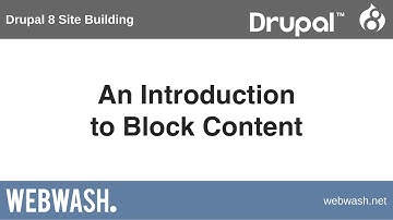 Drupal 8 Site Building, 5.1: An Introduction to Block Content