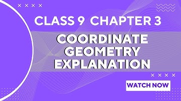 Class 9 Chapter 3: Coordinate Geometry Explanation