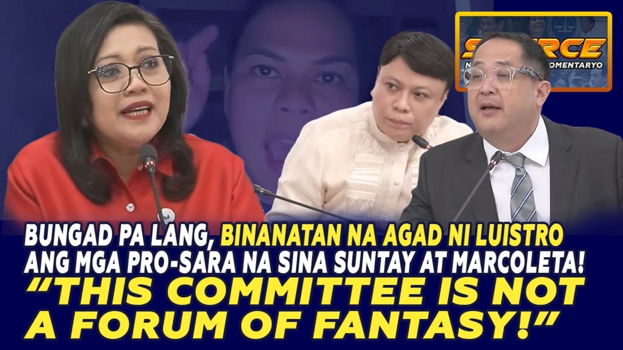 BINANATAN NA AGAD NI LUISTRO ANG MGA PRO-SARA “THIS COMMITTEE IS NOT A FORUM OF FANTASY!”