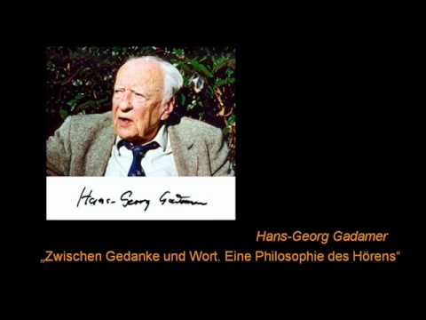 Hans-Georg Gadamer - Zwischen Gedanke und Wort. Eine Philosophie des Hörens (Audio) - YouTube