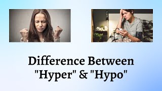 Difference Between Hyper and Hypo | Hyper vs Hypo: Unraveling the Secret of Body's Highs and Lows