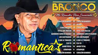 GRUPO BRONCO 30 ÉXITOS DEL RECUERDO ~ BRONCO MIX SUPER ROMANTICAS ~ LO MEJOR DE BRONCO