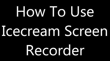 Learn how to use ice-cream screen recorder (tutorial) ...