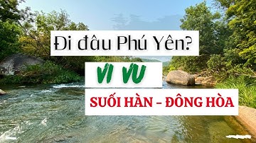 Đi đâu Phú Yên, vi vu khám phá Suối Hàn - Tập 1 | Mới Vi Official