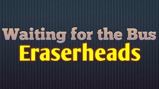 Waiting for the bus | Eraserheads  | Lyric Video