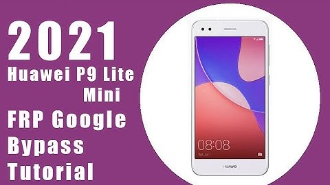 The Latest 2021 Remove FRP Lock Huawei P9 Lite Mini (SLA-L22) Google bypass Unlock Tutorial