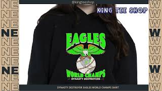 Dynasty Destroyer Eagles World Champs Shirt