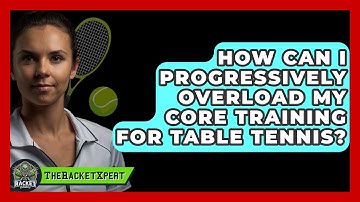 How Can I Progressively Overload My Core Training For Table Tennis? - The Racket Xpert