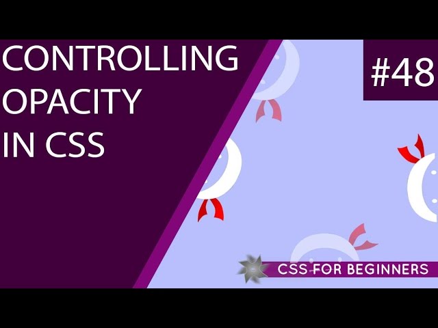 CSS Tutorial For Beginners 48 - Opacity