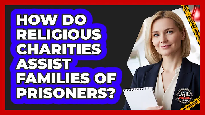 How Do Religious Charities Assist Families Of Prisoners?