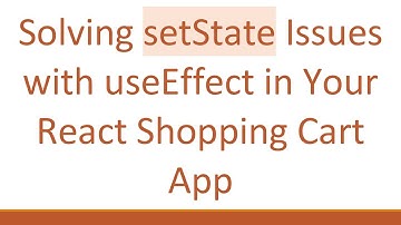 Solving setState Issues with useEffect in Your React Shopping Cart App