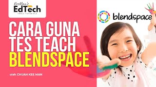 Cara Guna TES Teach BlendSpace Untuk PdP Interaktif