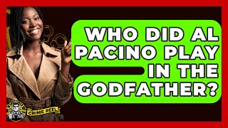 Who Did Al Pacino Play In The Godfather? - The Crime Reel