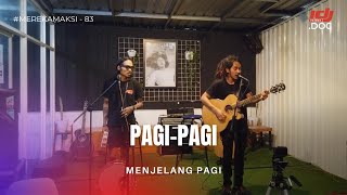 Pagi-Pagi - Menjelang Pagi Medley Berdikari Jhony Freedom #MEREKAMAKSI 83