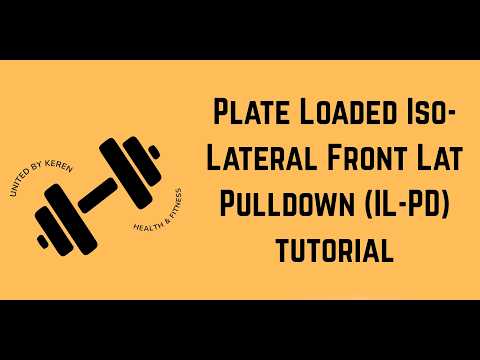 Tutorial: Plate Loaded Iso-Lateral Front Lat Pulldown (IL-PD)