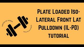 Tutorial: Plate Loaded Iso-Lateral Front Lat Pulldown (IL-PD)