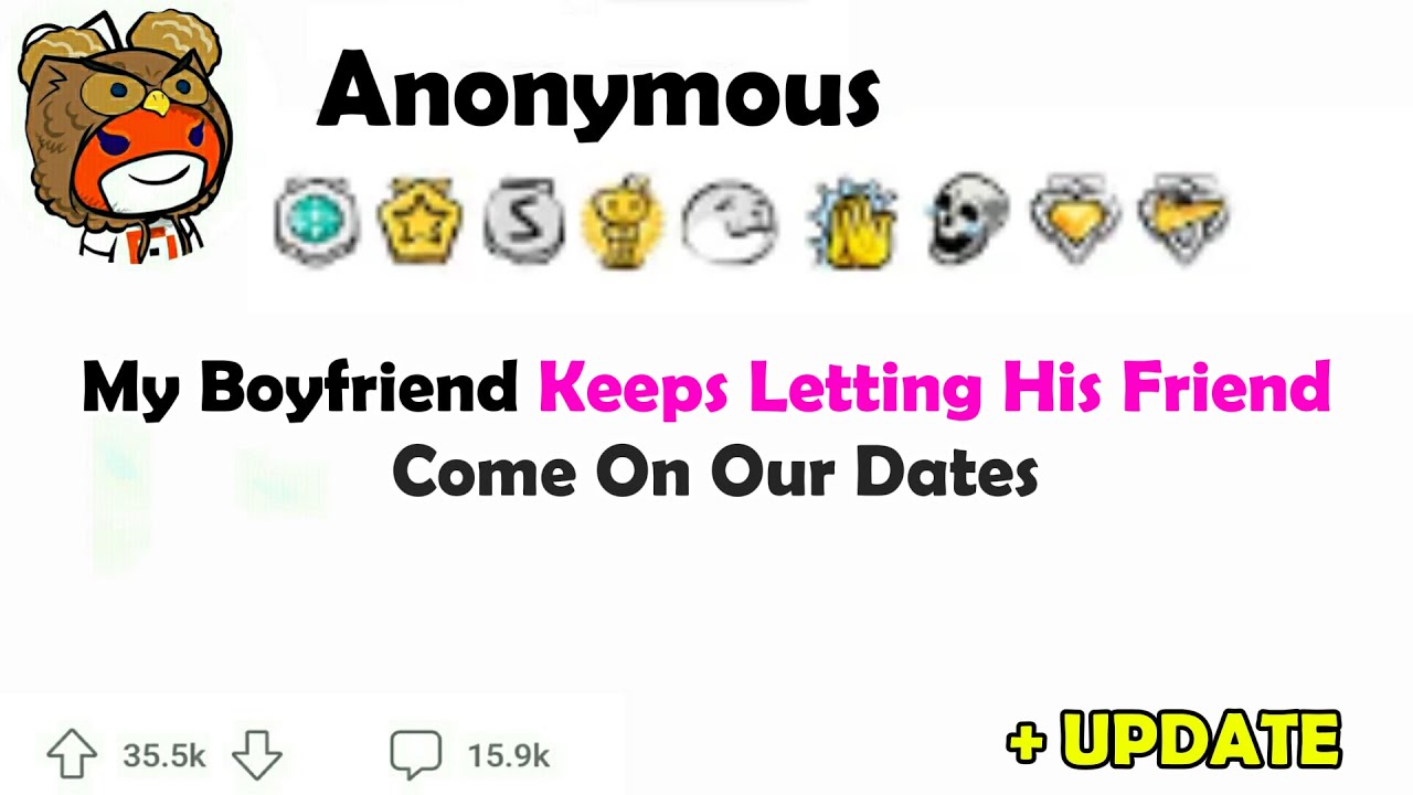 my-boyfriend-keeps-letting-his-friend-come-on-our-dates-youtube