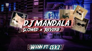 DJ FHADEL DEADBOY FT SEPTIAN WOLUO MANDALA Slowed + Reverb🎧