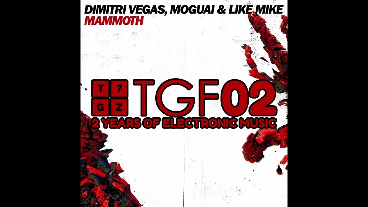 Dimitri Vegas, MOGUAI & Like Mike: Mammoth (Radio Edit) (High Tone) (2013)