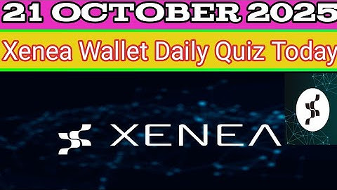 Xenea Wallet Quiz Answer 21 October 2025 | Xenea wallet Quiz Answer today | Xenea wallet daily Quiz 