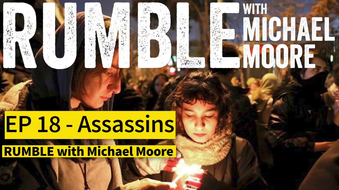 Ep. 18: Assassins ["Rumble with Michael Moore" Podcast]
