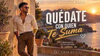 Quédate Con lo Sencillo - Quédate Con Quien Te Suma Thiago Navarro Music - (Videoclip Oficial)