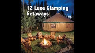 12 Luxe Glamping Getaways