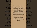 Let your Challenges Build You! #faith #challenge #hope #build #positivity #believe #inspiration #fy
