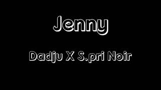 Dadju - Jenny Ft S.pri Noir (paroles )