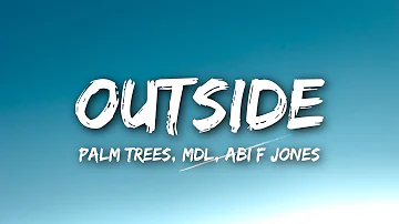 Palm Trees X MdL X Abi F Jones - Outside (Lyrics / Lyrics Video)