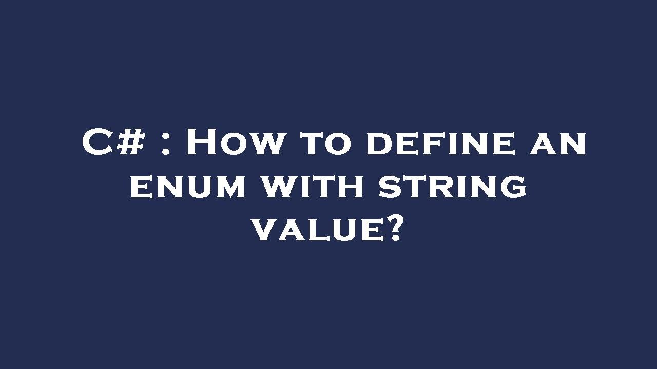 Enu String C# : How to define an enum with string value? - YouTube