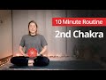 2ND CHAKRA Sacral Chakra Healing Exercises | 10 Minute Daily Routines