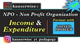 Income and Expenditure Account for Non profit Organization | NPO | Format with Solved Problem