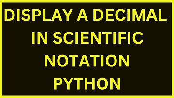 Display A Decimal In Scientific Notation | Python 4 You | Lecture 49