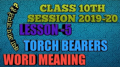 Class 10th lesson 5 torch bearers meaning word