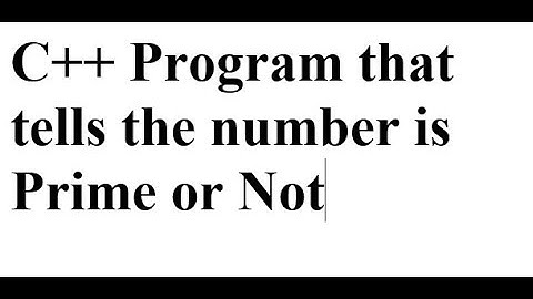 C++ Program that tells the number is Prime or Not