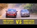 Ford EcoSport Facelift Vs Maruti Suzuki Vitara Brezza | Clash Of The Titans