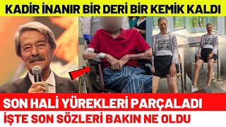 Kadir İnanır&#39;ın Son Hali Yürekleri Yaktı - Sevenleri Gözyaşlarına Boğuldu