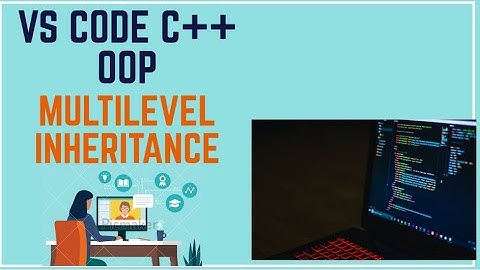 Object Oriented Programming C++ on Visual Studio Code | Multilevel Inheritance in Urdu/Hindi