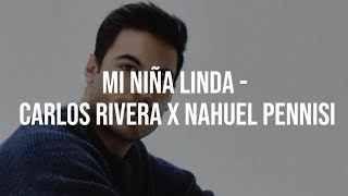 MI NIÑA LINDA - Carlos Rivera X Nahuel Pennisi By:MonoxMusic