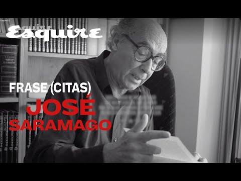Las mejores frases de José Saramago | Esquire Es Las mejores frases de José Saramago para reflexionar