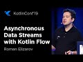 Kotlinconf 2019 asynchronous data streams with kotlin flow by roman elizarov