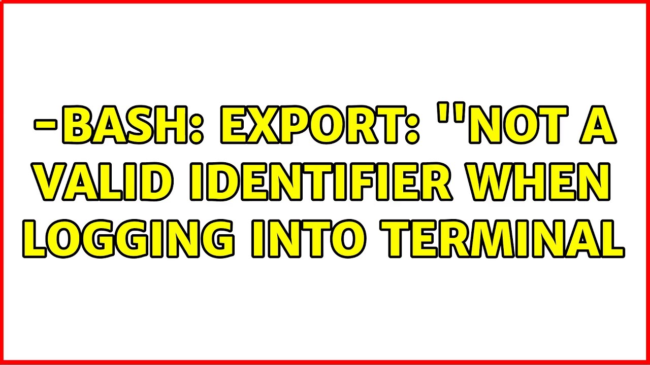 -Bash: Export: ''Not A Valid Identifier When Logging Into Terminal