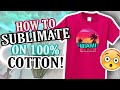 HOW TO SUBLIMATE ON 100% COTTON T-SHIRTS! | 8.5x11” SETTINGS