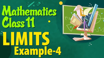 Limits Example 4 - Differential Calculus - Limits Class 11 - Class 11 Maths NCERT - CBSE - IIT JEE