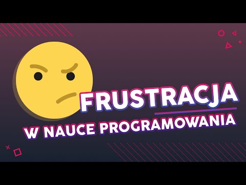 Jak radzić sobie z frustracją podczas nauki programowania?