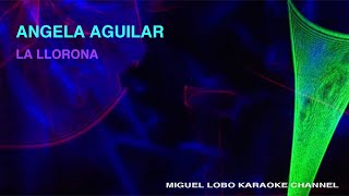 ANGELA AGUILAR - LA LLORONA - Karaoke Channel Miguel Lobo