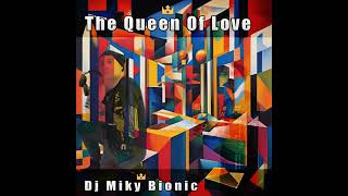 Dj Miky Bionic -  The Queen of love