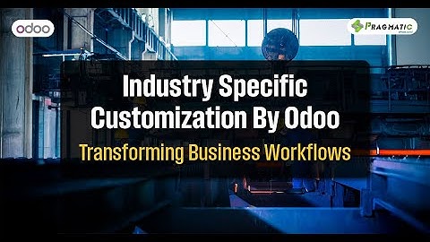How Odoo Industry-Specific ERP Customization Transforms Business Workflows | 2025 Guide