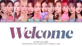 IZ*ONE (아이즈원) - WELCOME (Han|Rom|Eng) Color Coded Lyrics\/한국어 가사
